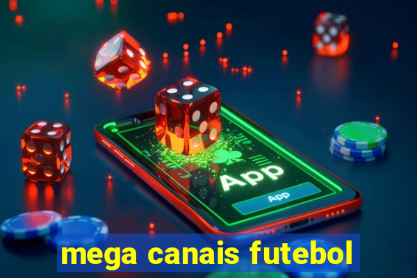 mega canais futebol